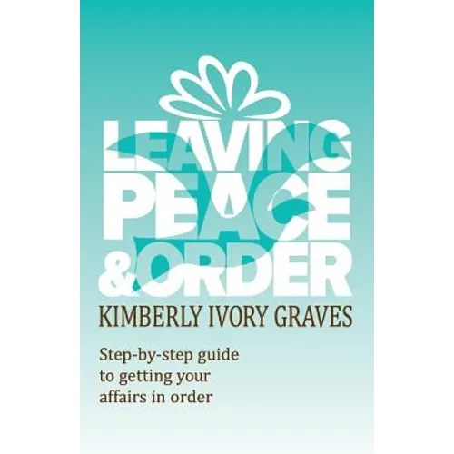 Leaving Peace and Order: A step-by-step guide to getting your affairs in order - Paperback