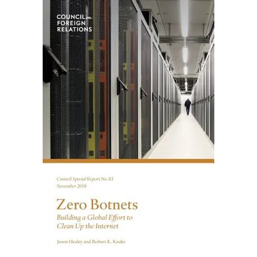 Zero Botnets: Building a Global Effort to Clean Up the Internet - Paperback