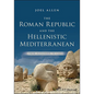 The Roman Republic and the Hellenistic Mediterranean: From Alexander to Caesar - Paperback