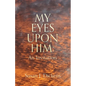 My Eyes Upon Him: An Invitation - Paperback