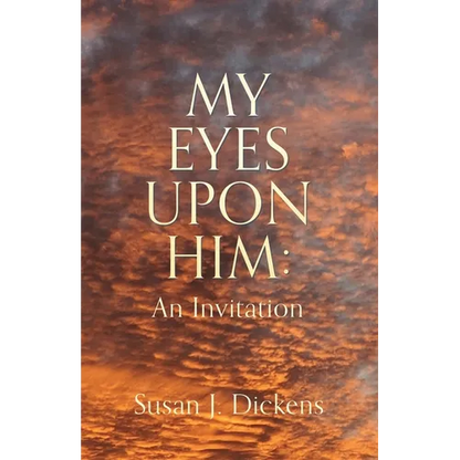 My Eyes Upon Him: An Invitation - Paperback