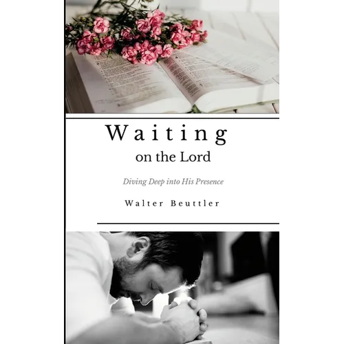 Waiting on the Lord: Diving Deep into His Presence - Paperback