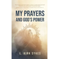 My Prayers and God's Power: Prayers Matter and so Do You - Hardcover