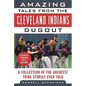 Amazing Tales from the Cleveland Indians Dugout: A Collection of the Greatest Tribe Stories Ever Told - Hardcover