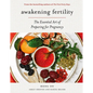 Awakening Fertility: The Essential Art of Preparing for Pregnancy - Hardcover