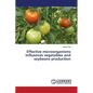 Effective microorganisms influences vegetables and soybeans production - Paperback