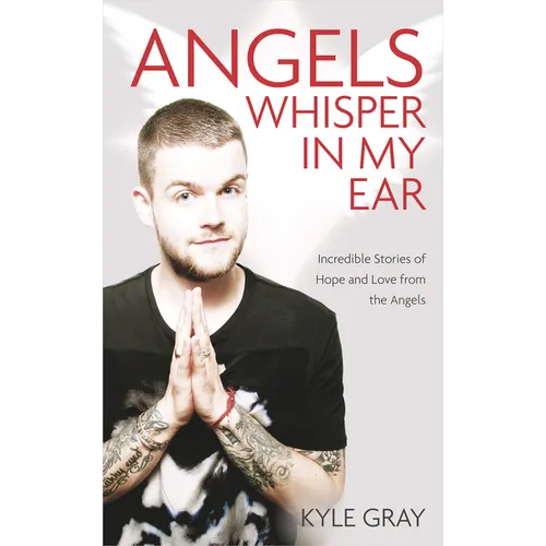 Angels Whisper in My Ear: Incredible Stories of Hope and Love from the Angels - Paperback