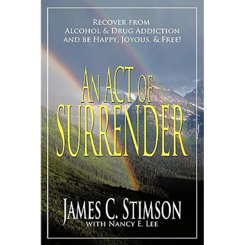 An Act of Surrender: Recover from Drug Addiction and Be Happy, Joyous, and Free! - Paperback