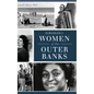 Remarkable Women of the Outer Banks - Hardcover