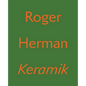 Roger Herman: Keramik - Hardcover