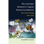 American Synthetic Organic Chemicals Industry: War and Politics, 1910-1930 - Paperback