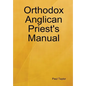 Orthodox Anglican Priest's Manual - Hardcover