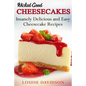 Wicked Good Cheesecakes: Insanely Delicious and Easy Cheesecake Recipes - Paperback