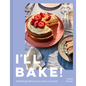 I'll Bake!: Something Delicious for Every Occasion - Hardcover