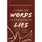 Caring for Words in a Culture of Lies, 2nd Ed - Paperback