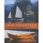 Iain Oughtred: A Life in Wooden Boats - Hardcover