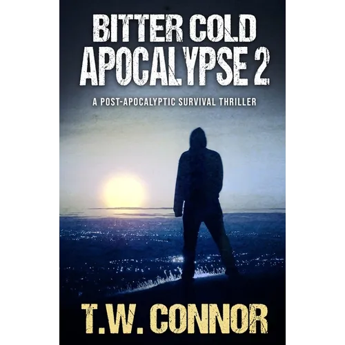 Bitter Cold Apocalypse 2 (A Post-Apocalyptic Survival Thriller) - Paperback
