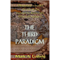 The Third Paradigm: Democracy Is Headed The Way Of The Monarch By Divine Right. What Will Replace It? - Paperback