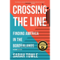 Crossing the Line (Revised Edition): Finding America in the Borderlands - Paperback