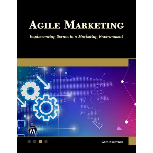 Agile Marketing: Implementing Scrum in a Marketing Environment - Paperback