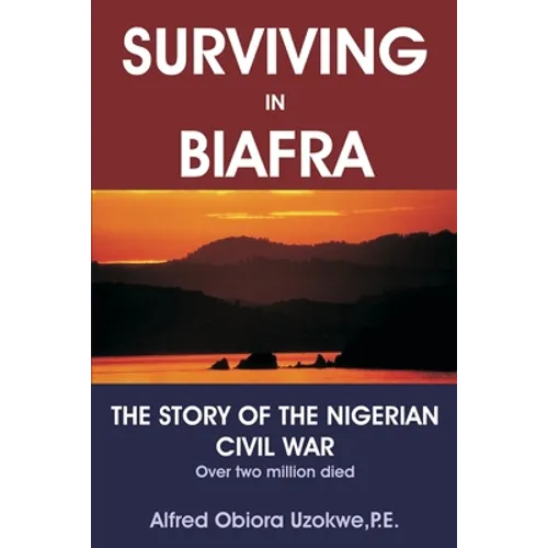 Surviving in Biafra: The Story of the Nigerian Civil War - Paperback