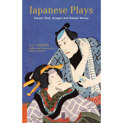 Japanese Plays: Classic Noh, Kyogen and Kabuki Works - Paperback