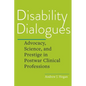 Disability Dialogues: Advocacy, Science, and Prestige in Postwar Clinical Professions - Hardcover