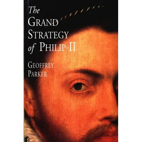 The Grand Strategy of Philip II - Paperback