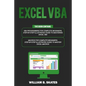 Excel VBA: 2 Books in 1 - VBA Programming for Complete Beginners and Step-By-Step Guide to Master Macros - Paperback