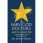 The Fairy God Doctor's Guide to a Good Life: A Prescription for the Working Woman - Paperback