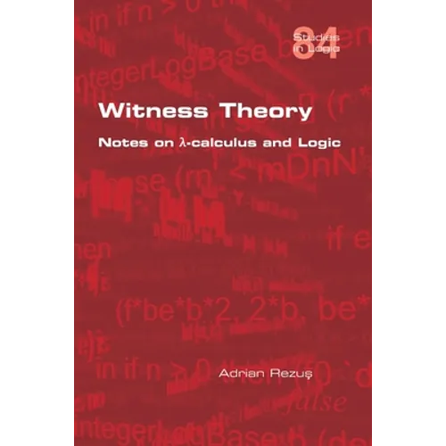 Witness Theory: Notes on λ-calculus and Logic - Paperback