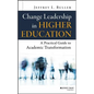 Change Leadership in Higher Education: A Practical Guide to Academic Transformation - Hardcover