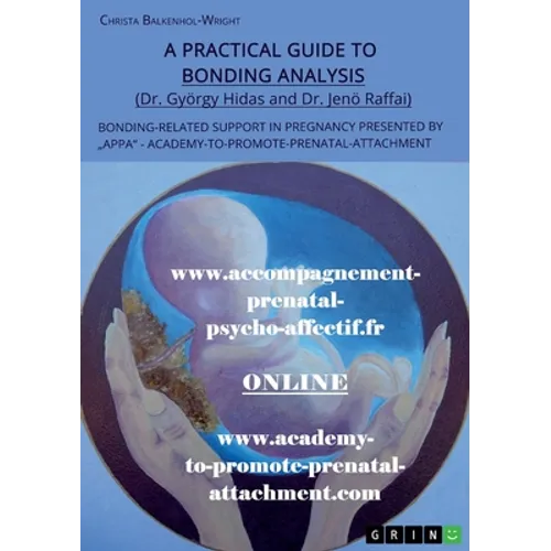 A Practical Guide to Bonding Analysis. Bonding-Related Support in Pregnancy Presented by "APPA" (Academy-To-Promote-Prenatal-Attachment) - Paperback