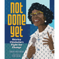 Not Done Yet: Shirley Chisholm's Fight for Change - Hardcover