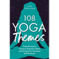 108 Yoga Themes: Transformative Classes, Sequence Ideas, and Scripts for Teachers and Students - Paperback
