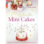 Celebrate with Minicakes: Designs and Techniques for Creating Over 25 Celebration Minicakes - Hardcover