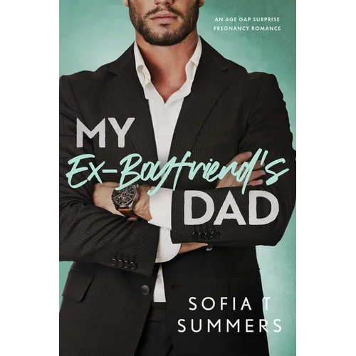 My Ex-Boyfriend's Dad: An Age Gap, Pregnancy Romance - Paperback