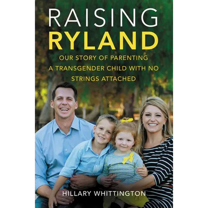 Raising Ryland: Our Story of Parenting a Transgender Child with No Strings Attached - Paperback