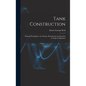 Tank Construction: Relating Principally to the Design, Manufacture and Erection of Tanks in Mild Steel - Hardcover