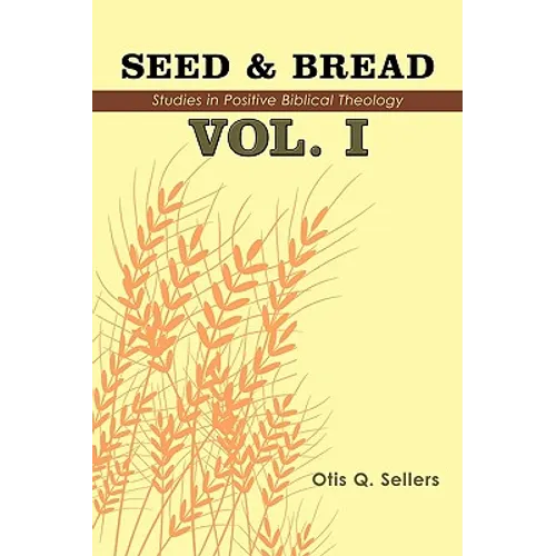 Seed & Bread Vol. I: One Hundred Studies in Positive Biblical Theology - Hardcover