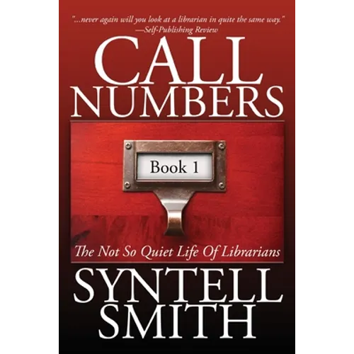 Call Numbers: The Not So Quiet Life Of Librarians - Paperback