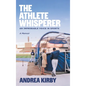 The Athlete Whisperer: An Improbable Voice in Sports - Hardcover
