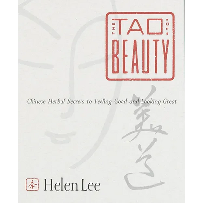 The Tao of Beauty: Chinese Herbal Secrets to Feeling Good and Looking Great - Paperback