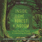 Inside the Forest Kingdom - From Peculiar Plants to Interesting Animals - Nature Book for 8 Year Old Children's Forest & Tree Books - Paperback