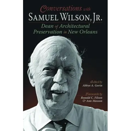 Conversations with Samuel Wilson, Jr.: Dean of Architectural Preservation in New Orleans - Paperback