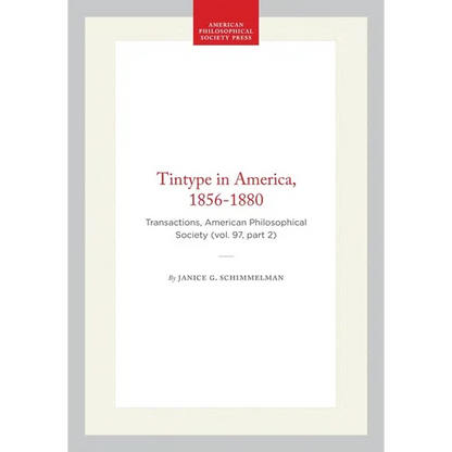 Tintype in America, 1856-1880: Transactions, American Philosophical Society (Vol. 97, Part 2) - Paperback