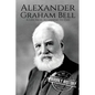 Alexander Graham Bell: A Life From Beginning to End - Paperback