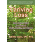 Thriving Loss: Move Beyond Grief to a Place of Peace, Passion and Purpose - Paperback