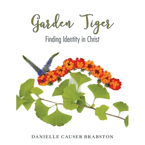 Garden Tiger: Finding Identity in Christ - Paperback