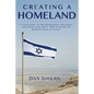 Creating a Homeland: A True Story of the Dedication, Sacrifice, And Pioneering Spirit That Created the Modern State of Israel - Paperback